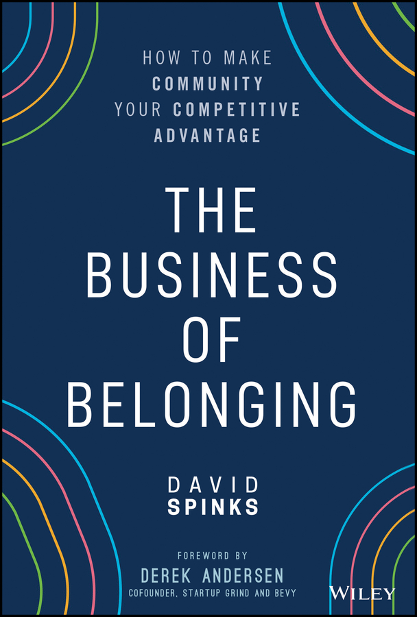 The business of belonging: how to make community your competitive advantage Ebook